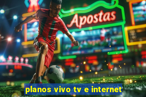 planos vivo tv e internet